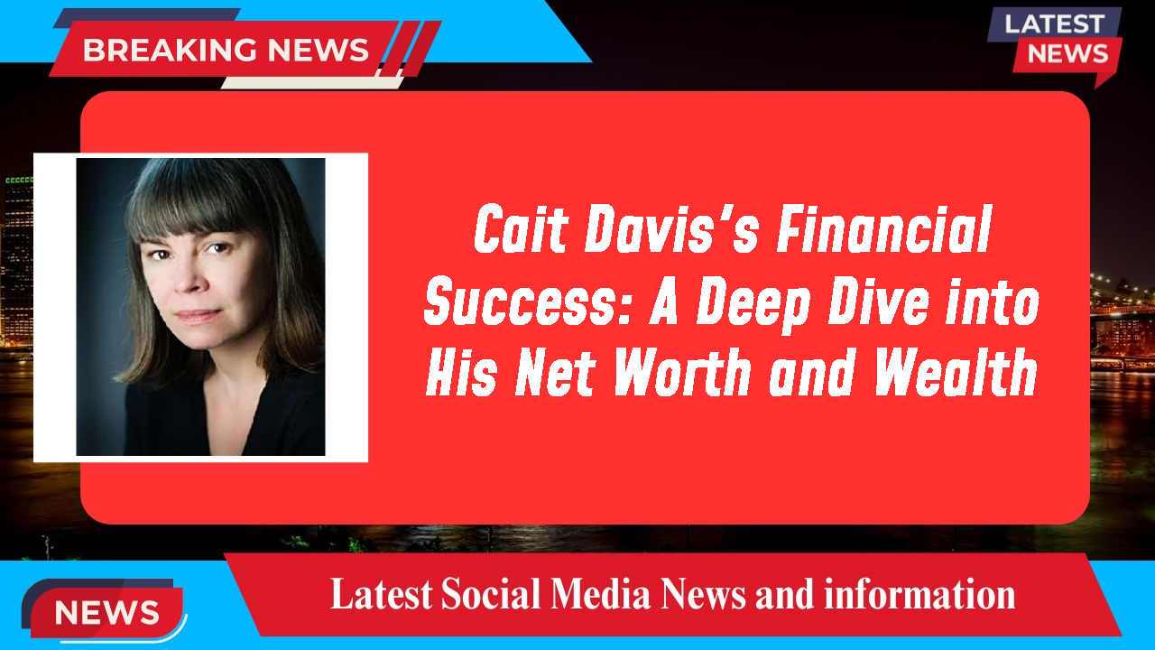 Cait Davis networth