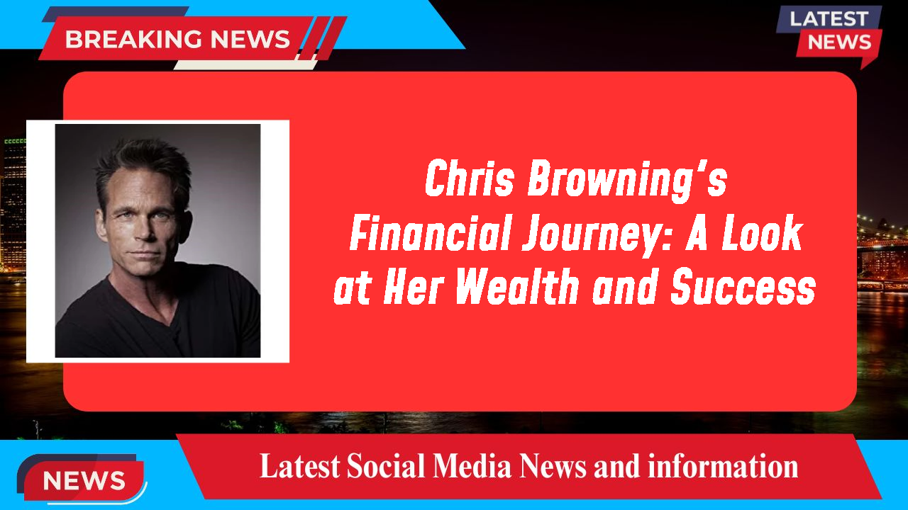 Chris Browning networth