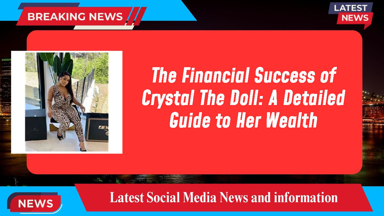 Crystal The Doll networth