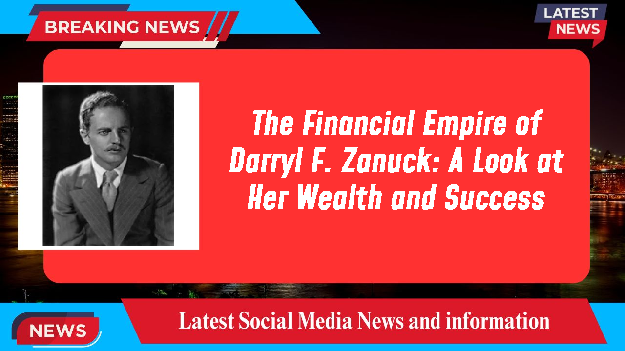 Darryl F. Zanuck networth