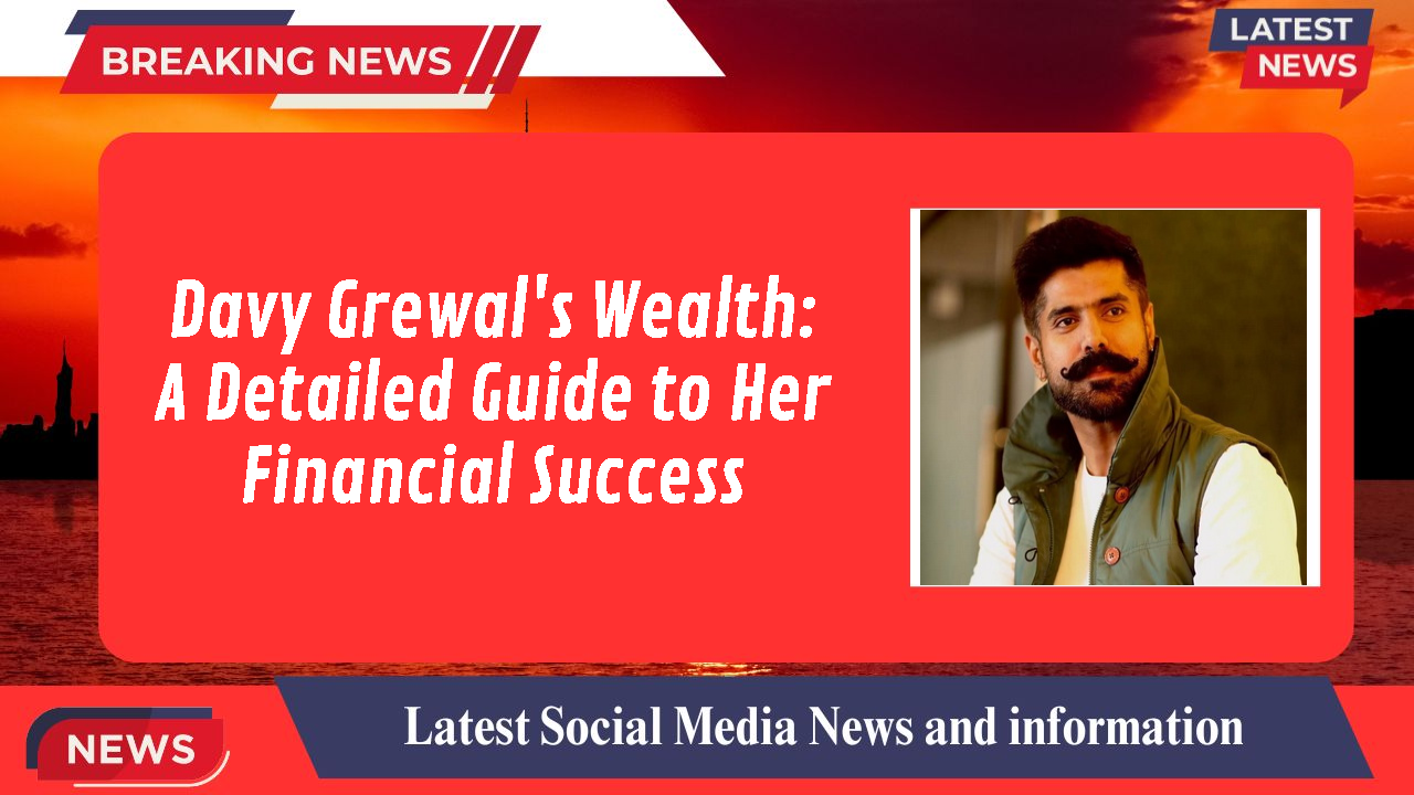 Davy Grewal networth