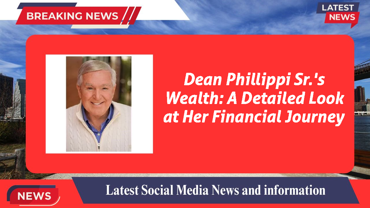 Dean Phillippi Sr. networth