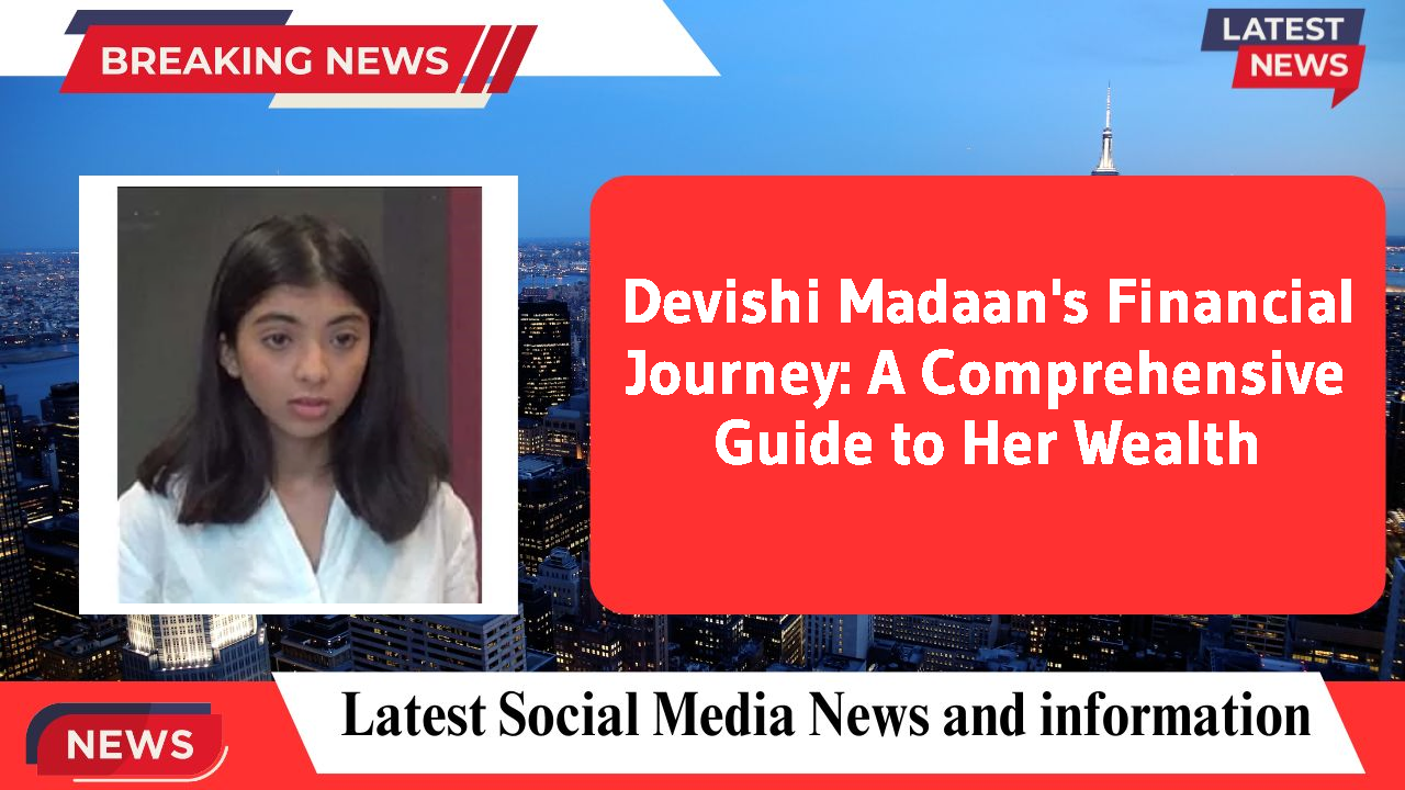 Devishi Madaan networth