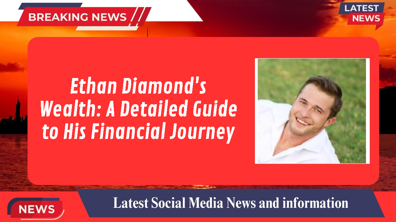 Ethan Diamond networth