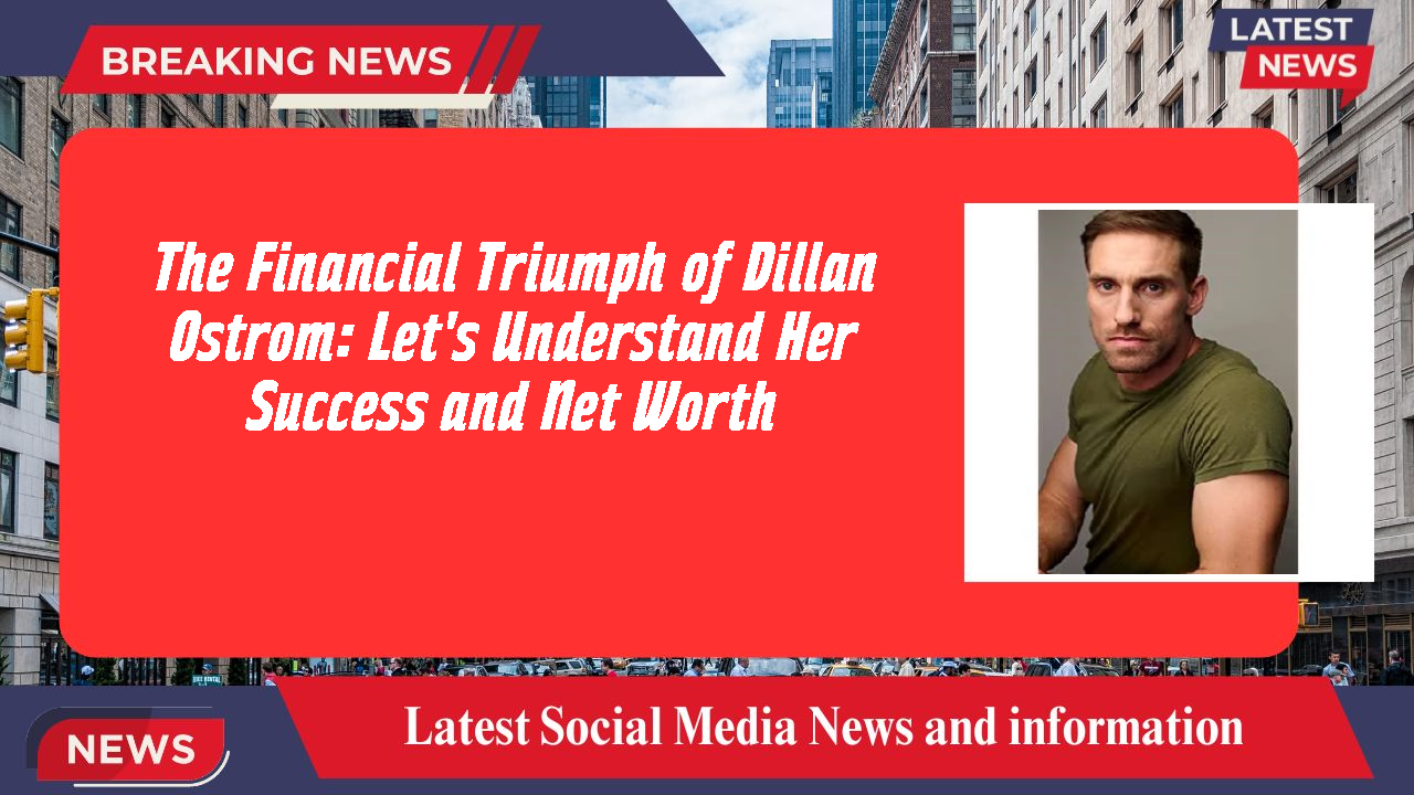 Dillan Ostrom networth