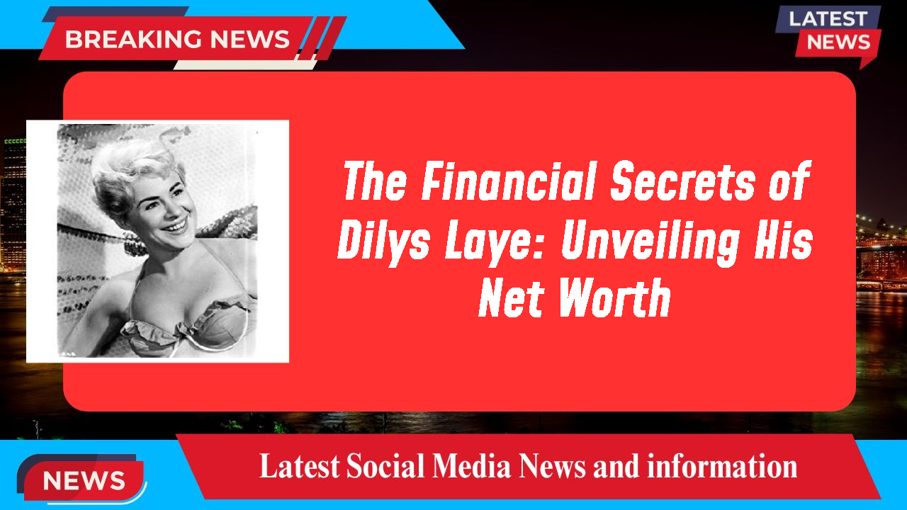 Dilys Laye networth