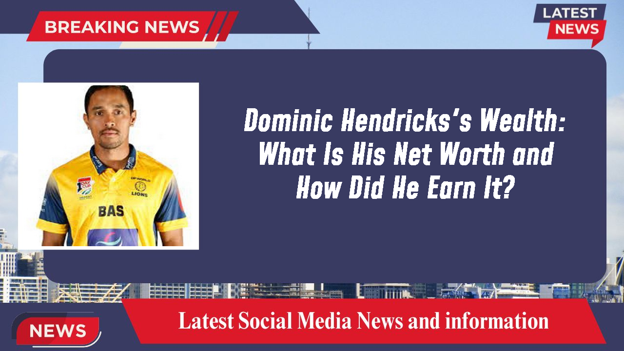 Dominic Hendricks networth