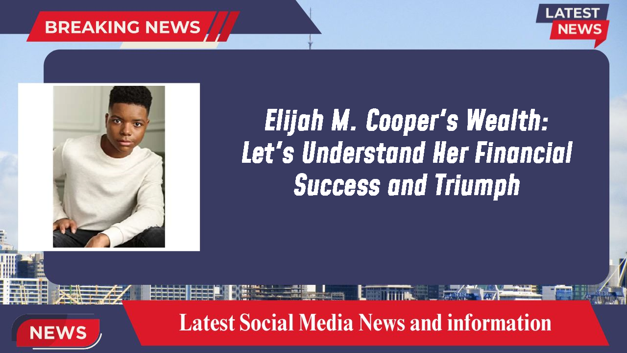 Elijah M. Cooper networth