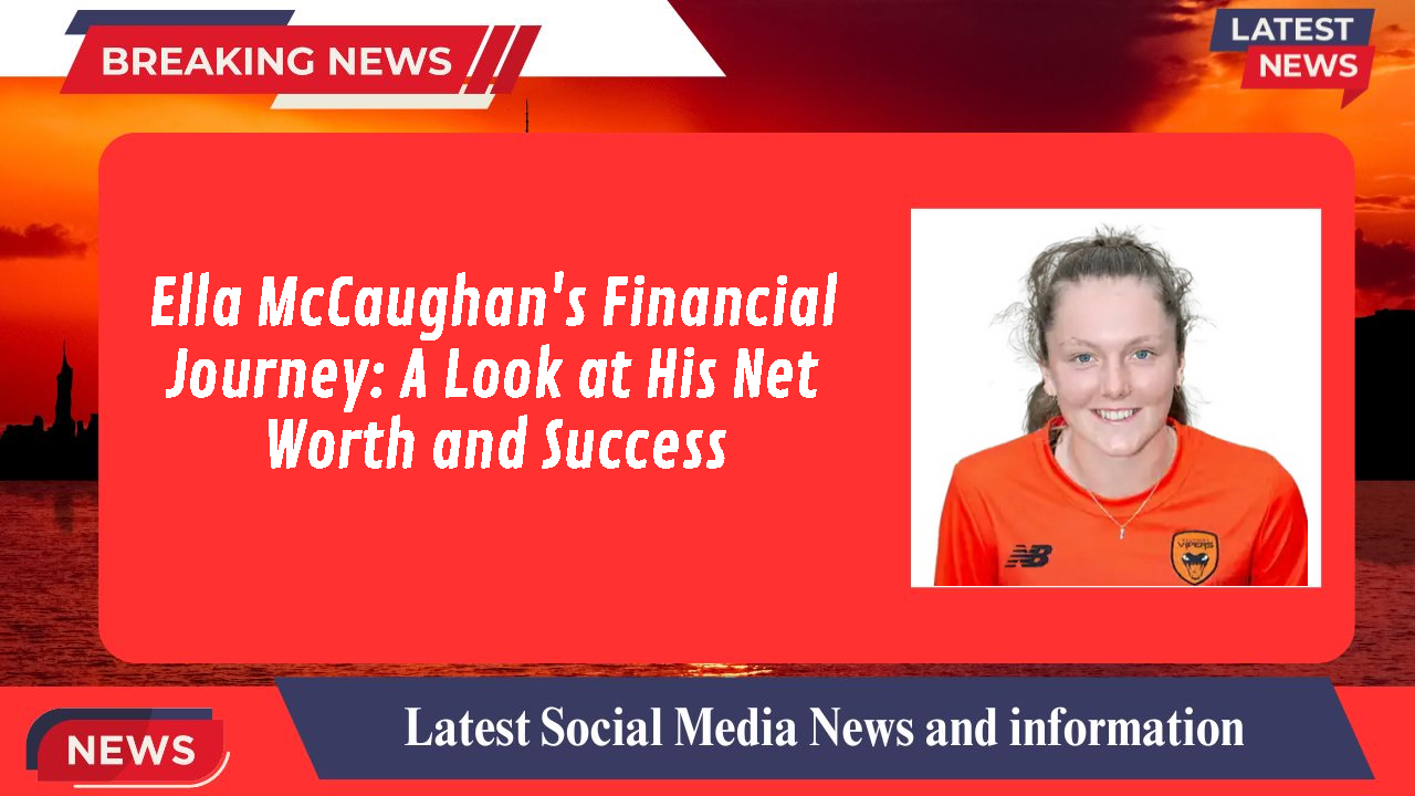 Ella McCaughan networth