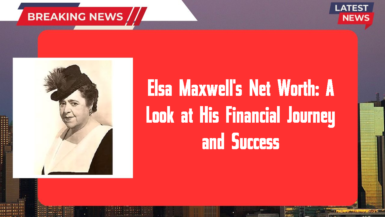 Elsa Maxwell networth