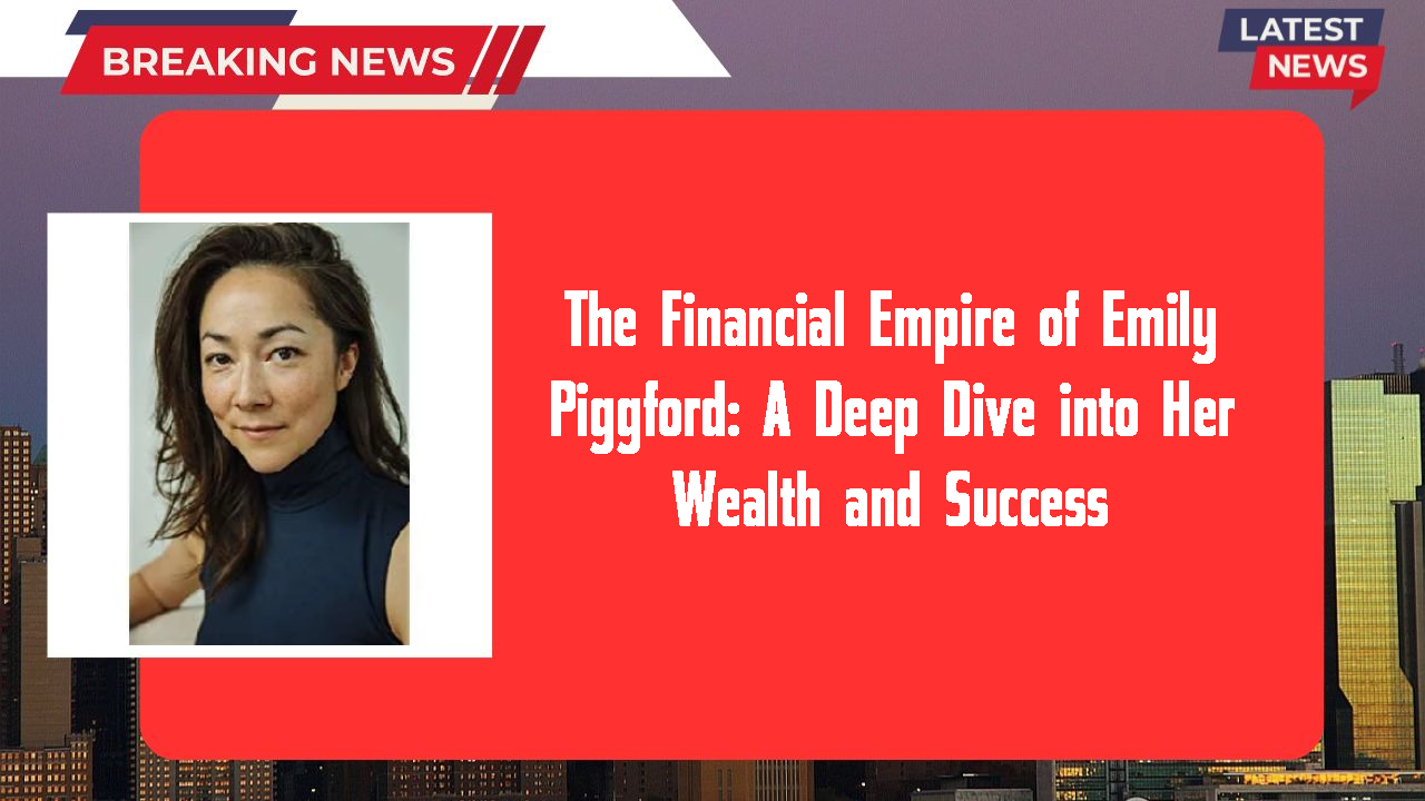 Emily Piggford networth