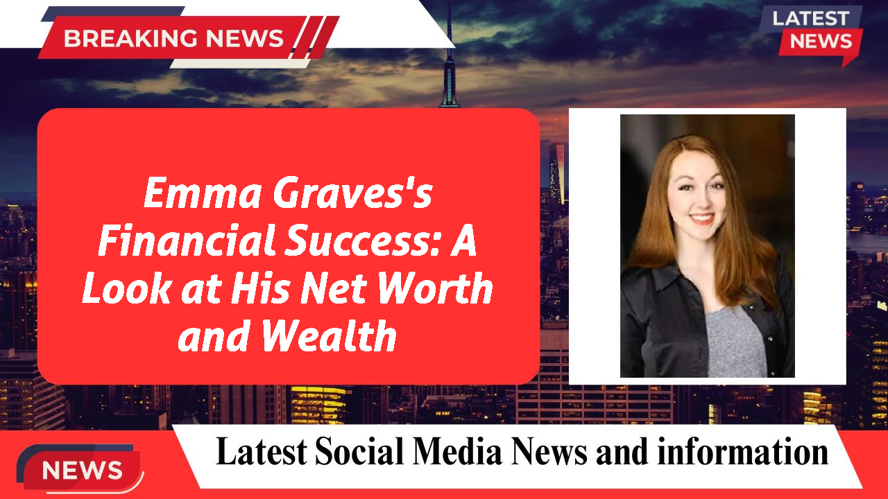 Emma Graves networth