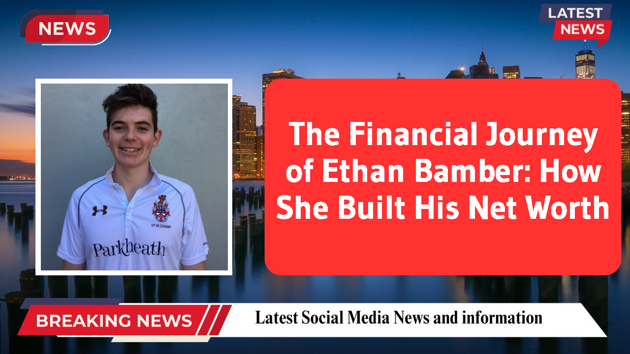 Ethan Bamber networth