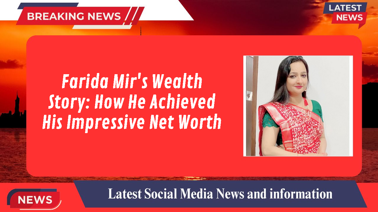 Farida Mir networth