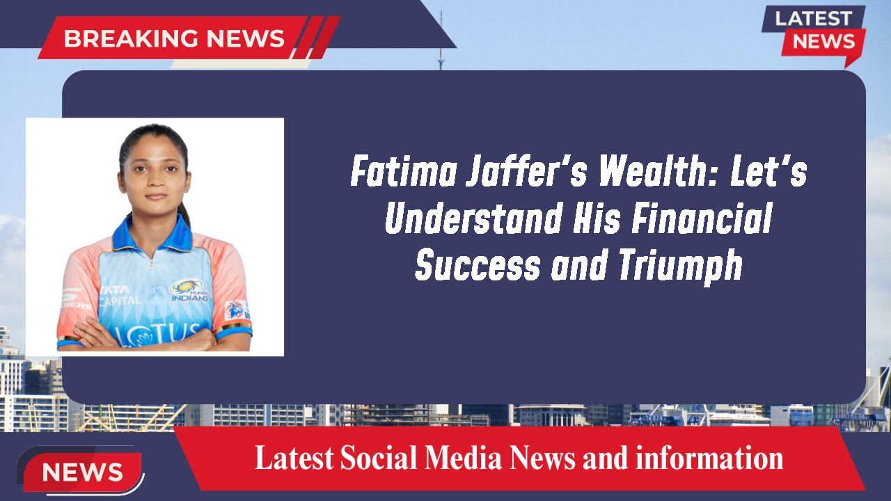 Fatima Jaffer networth