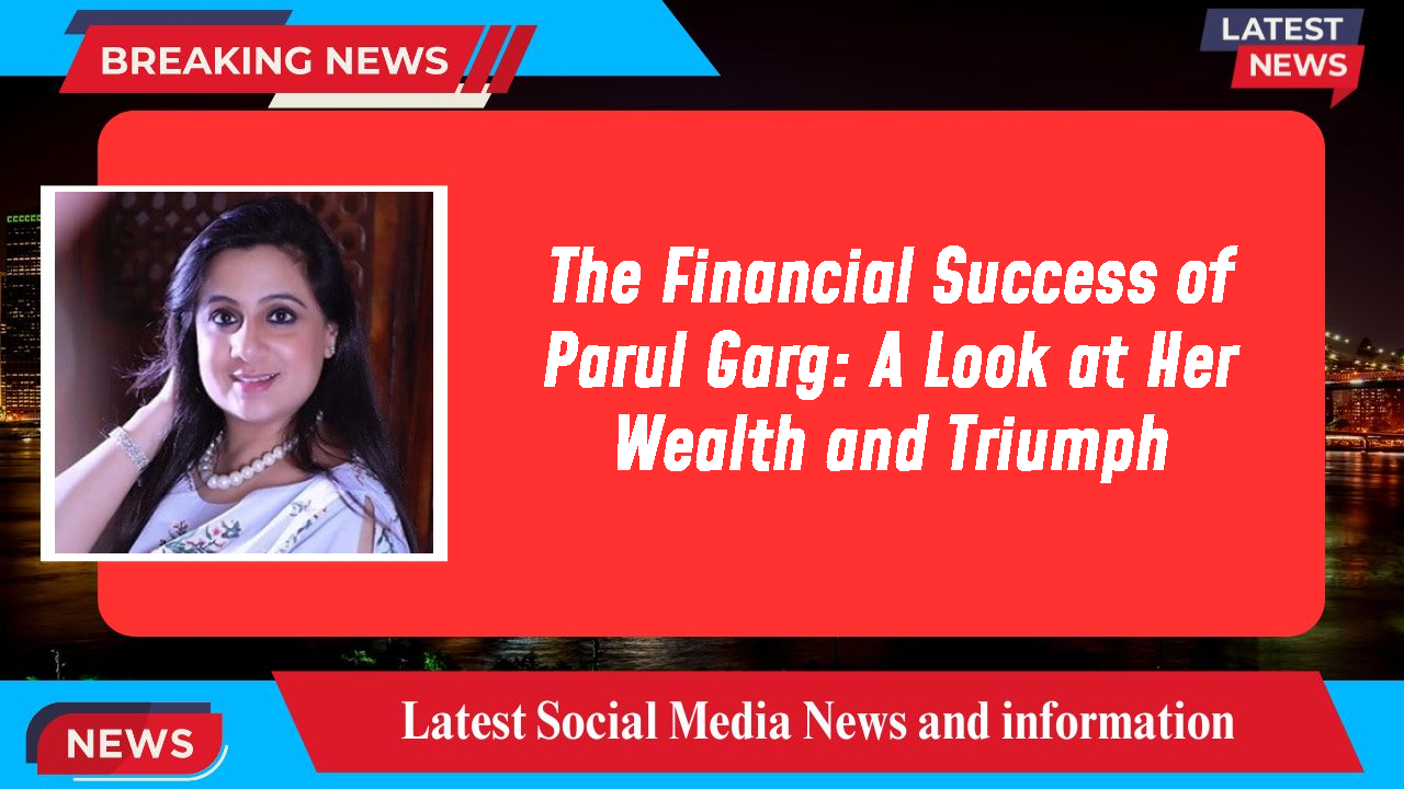 Parul Garg networth