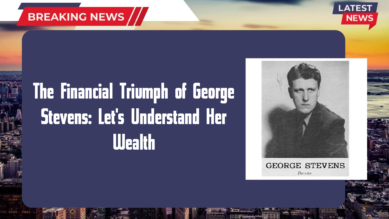 George Stevens networth