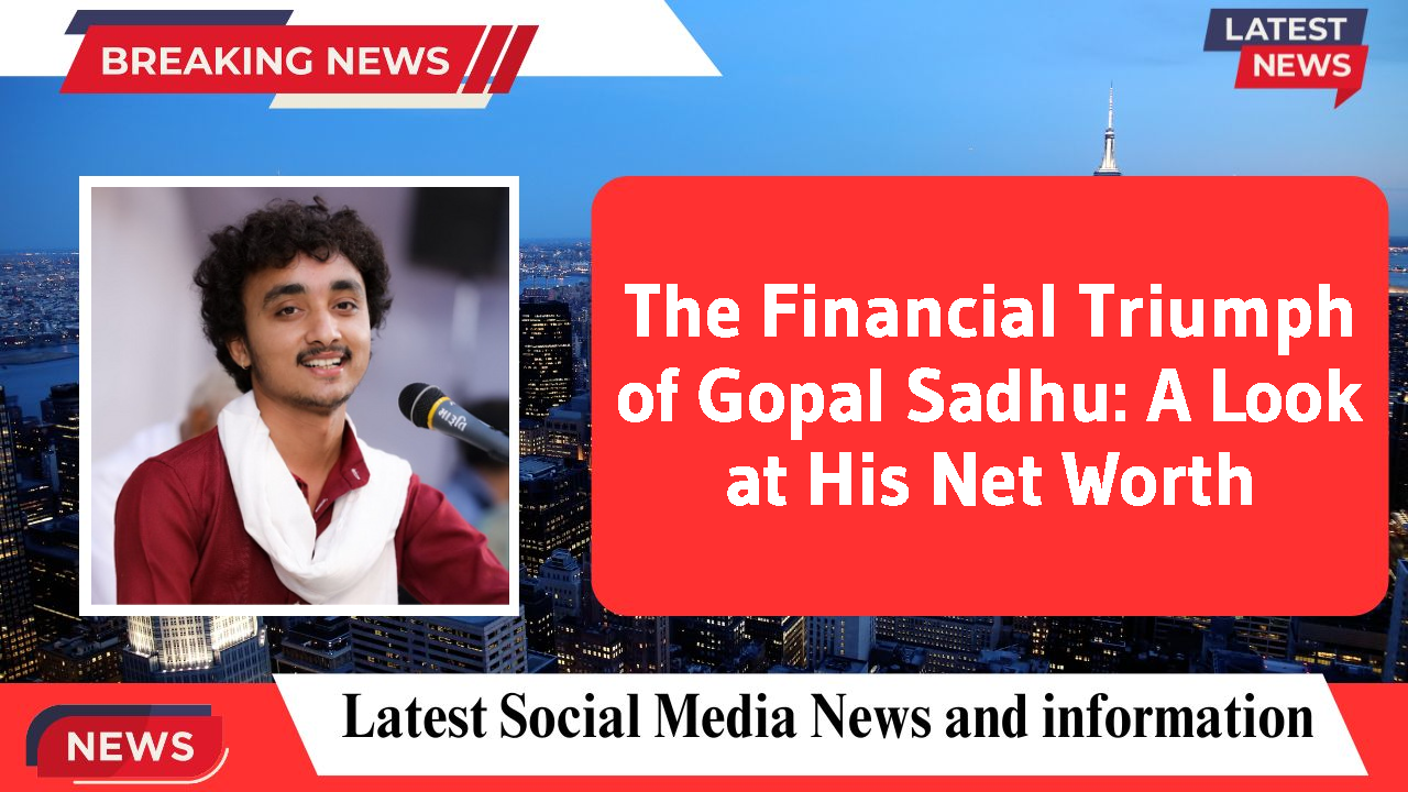 Gopal Sadhu networth