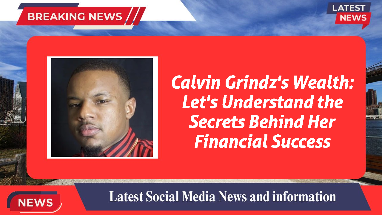 Calvin Grindz networth