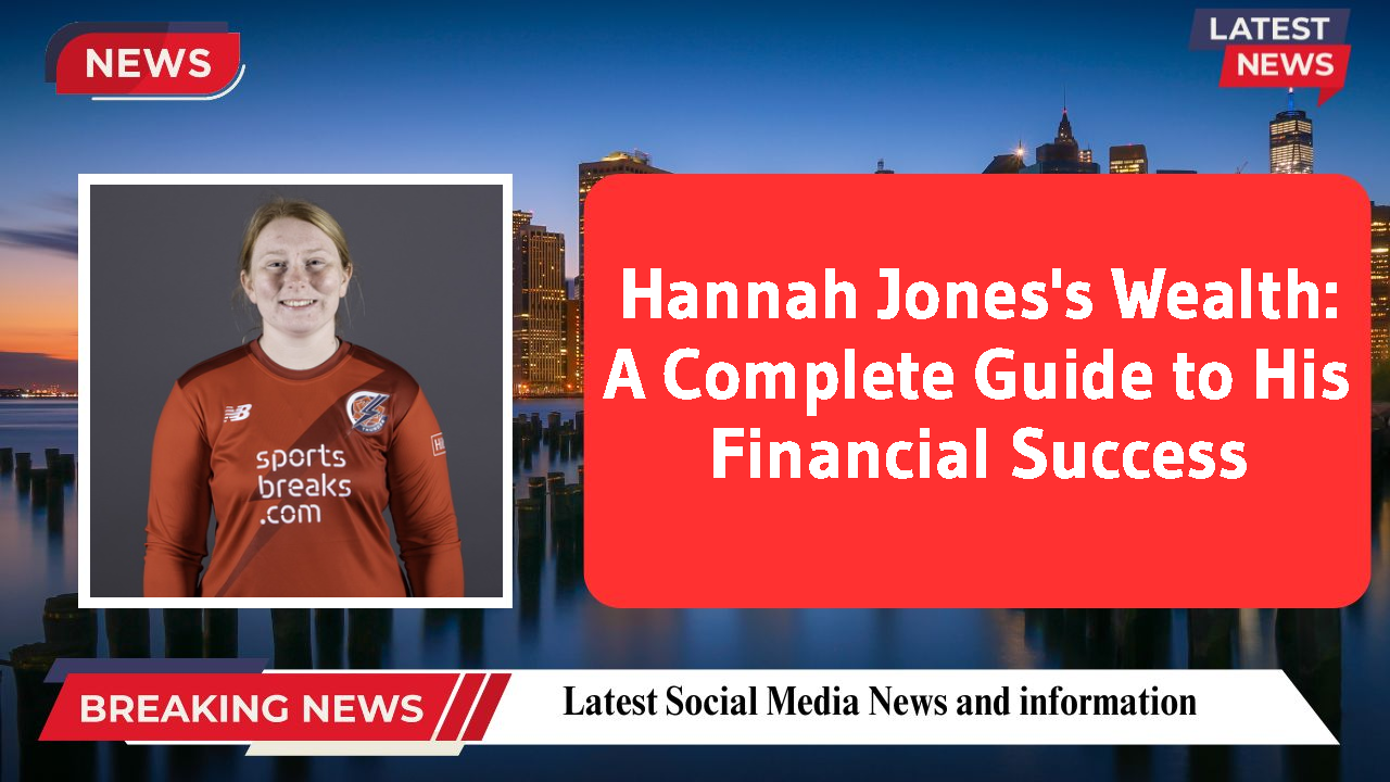 Hannah Jones networth