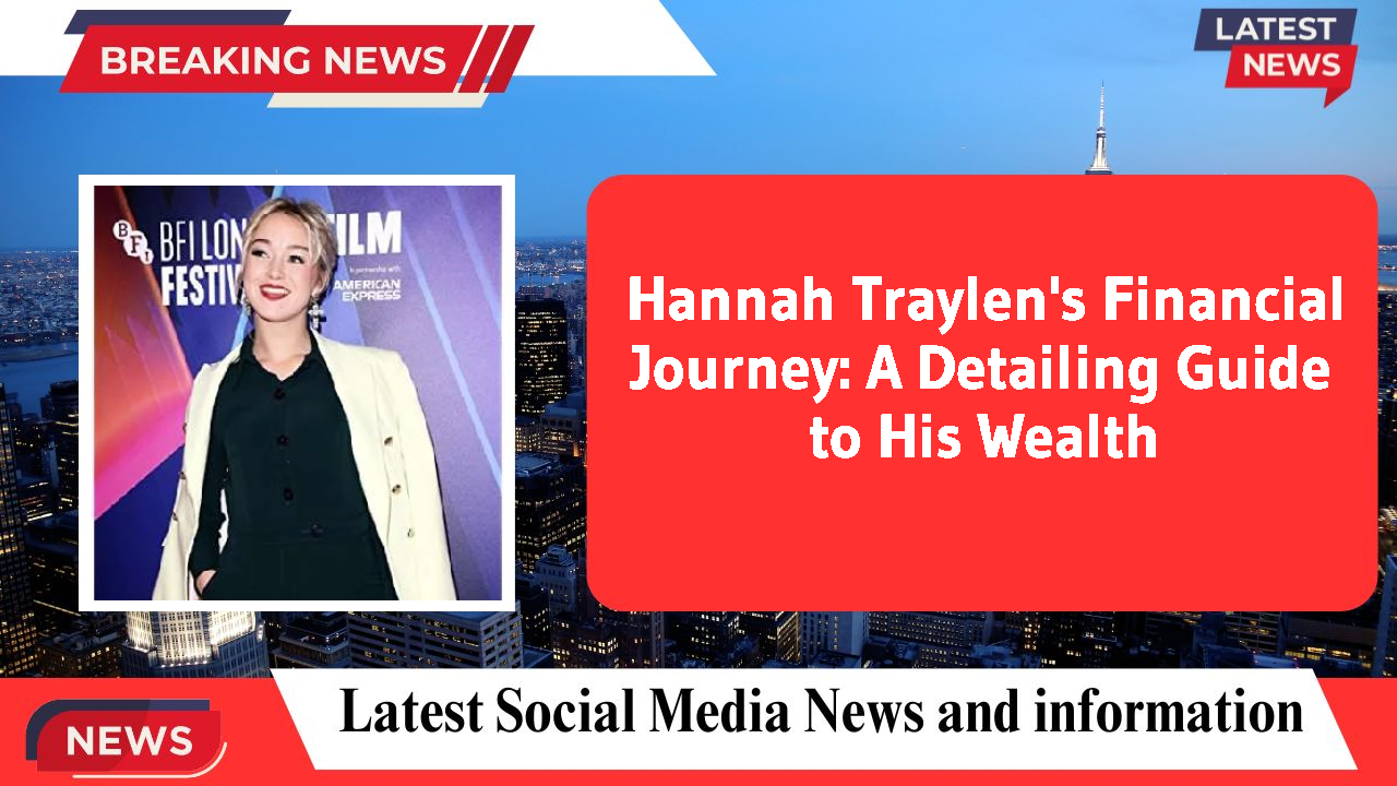 Hannah Traylen networth