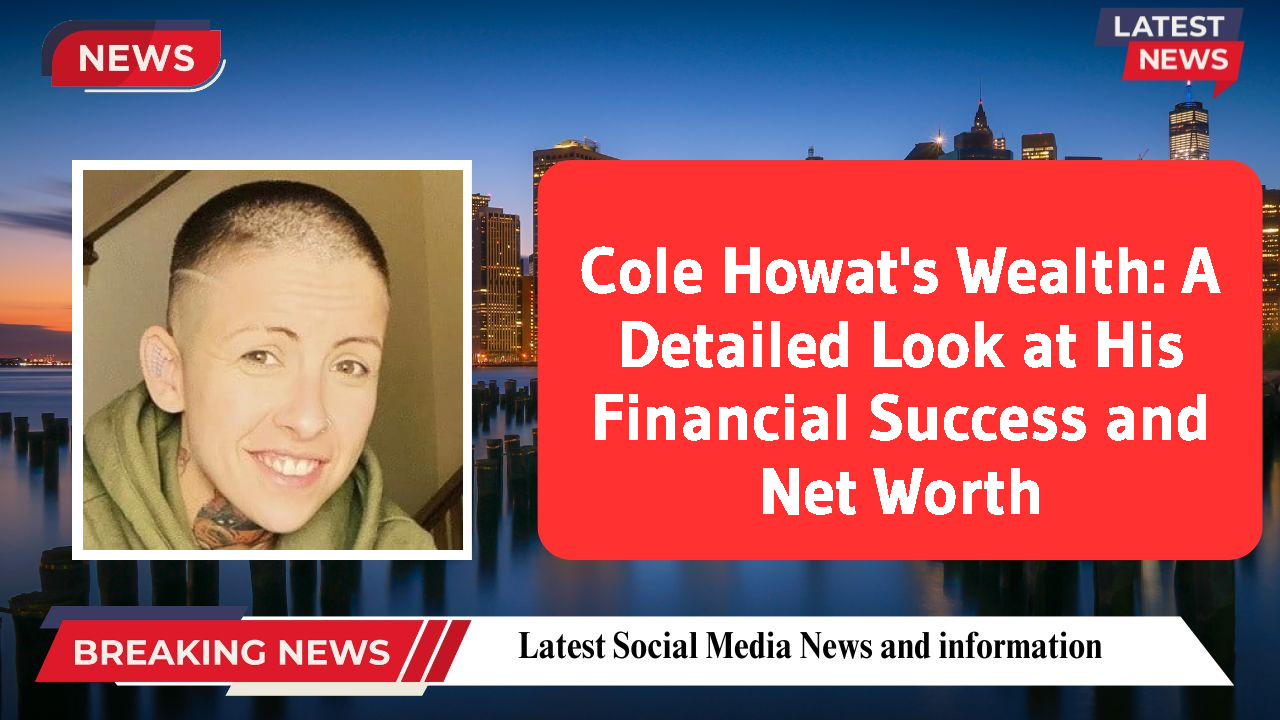 Cole Howat networth