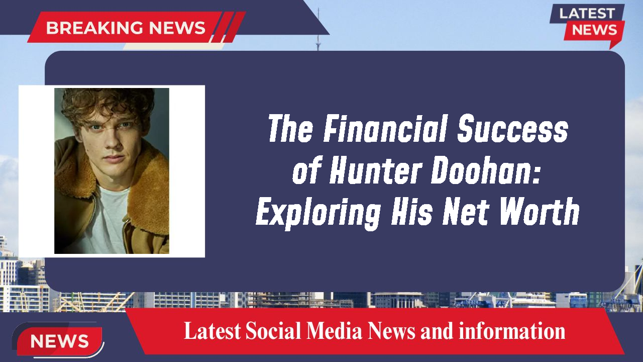 Hunter Doohan networth