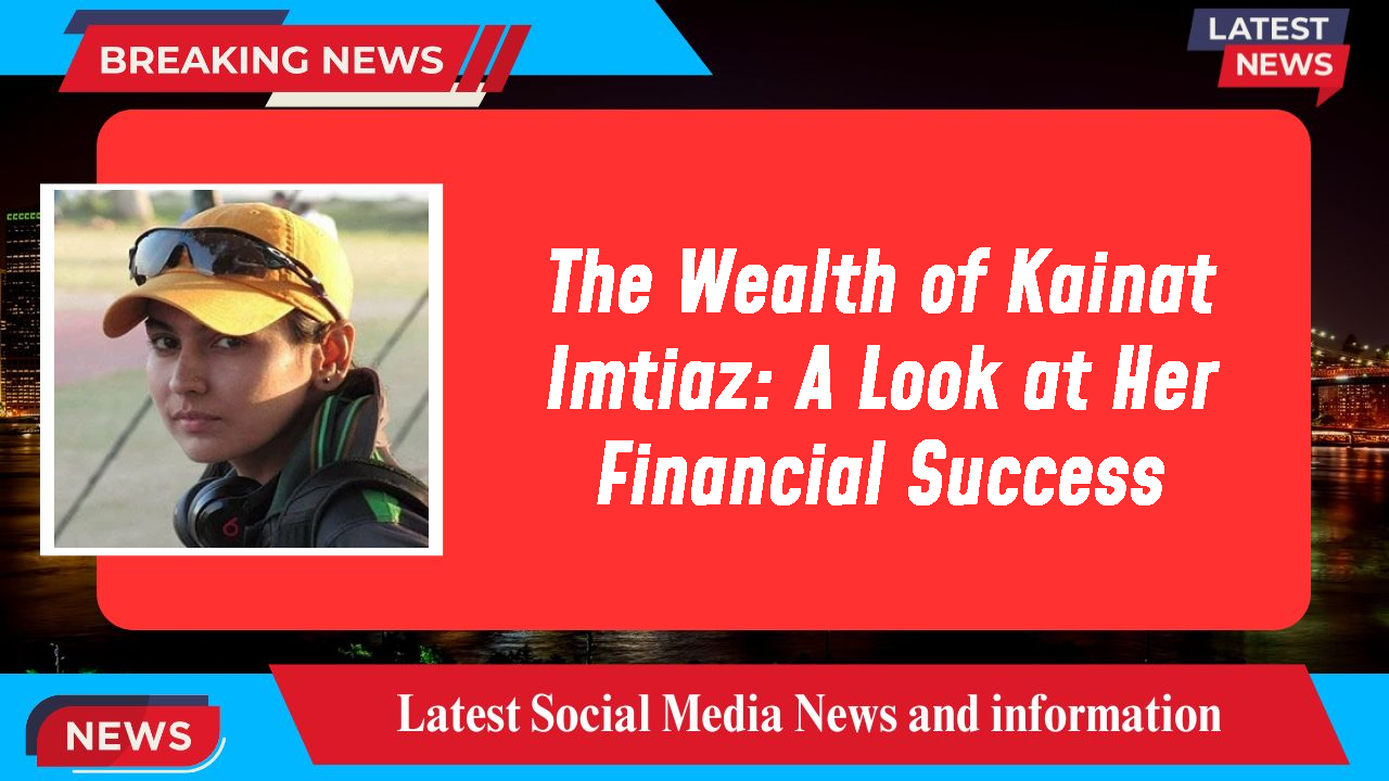 Kainat Imtiaz networth