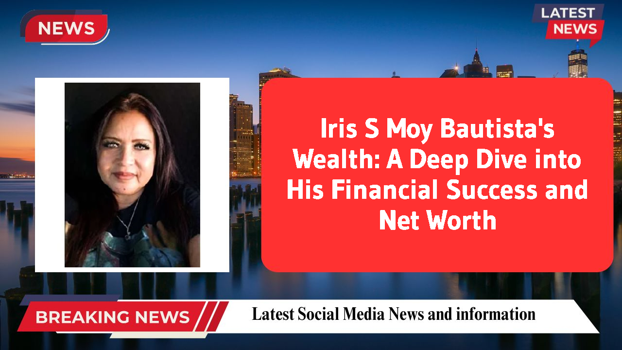 Iris S Moy Bautista networth