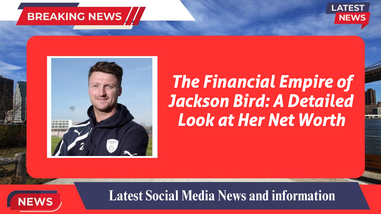 Jackson Bird networth