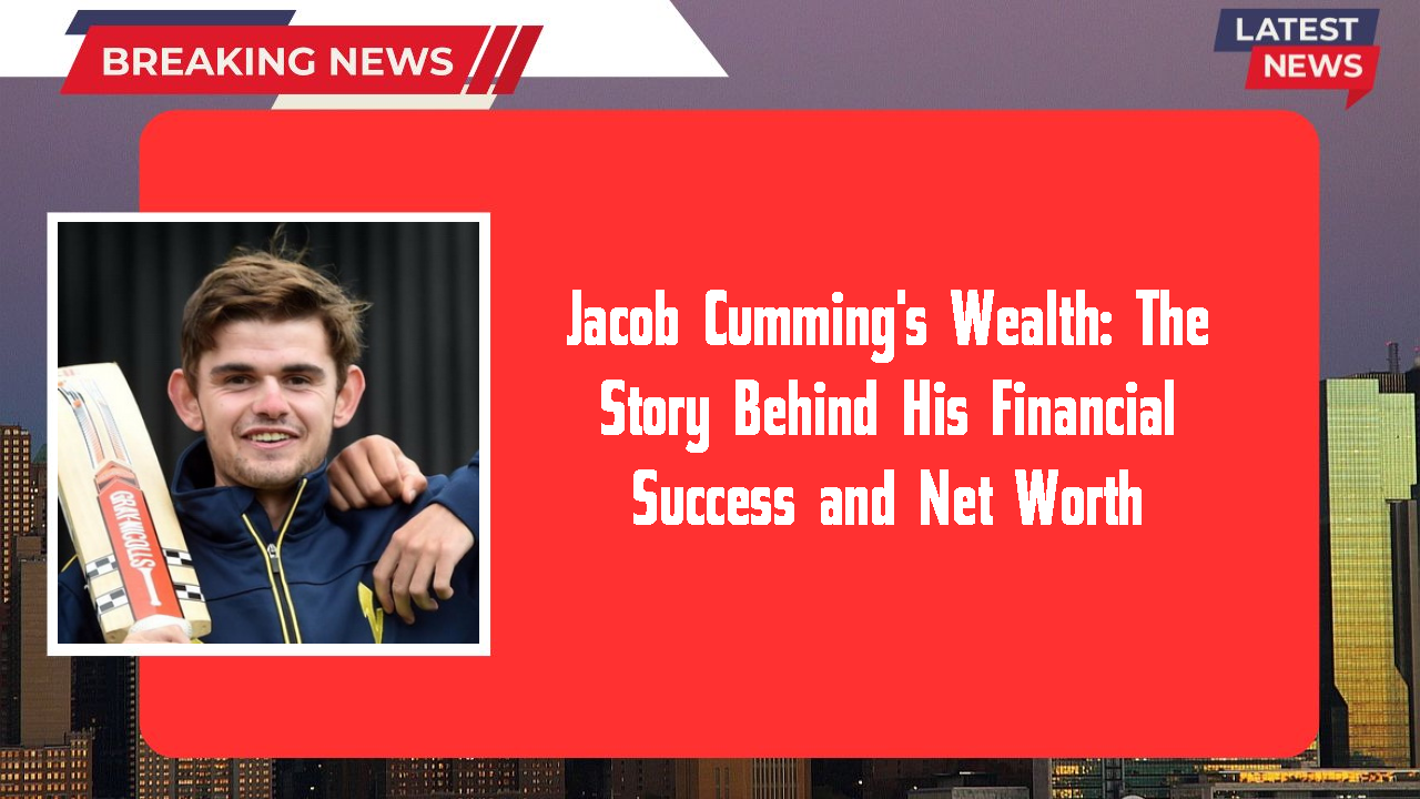 Jacob Cumming networth