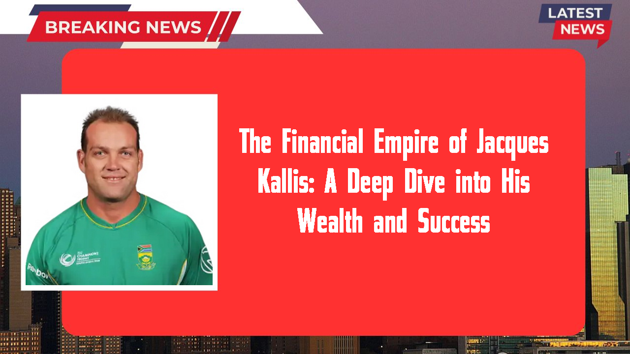 Jacques Kallis networth