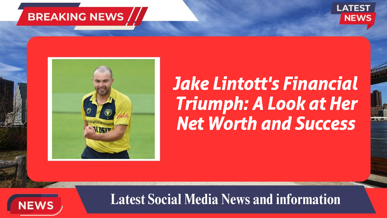 Jake Lintott networth