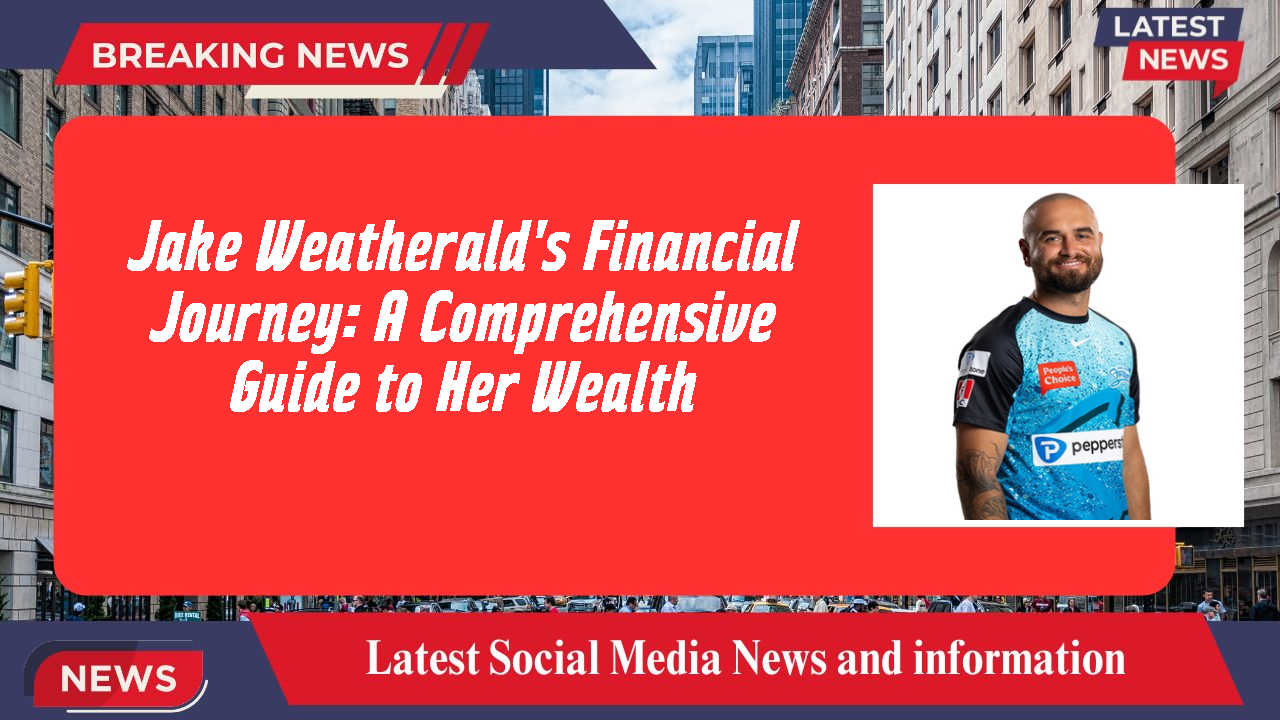 Jake Weatherald networth