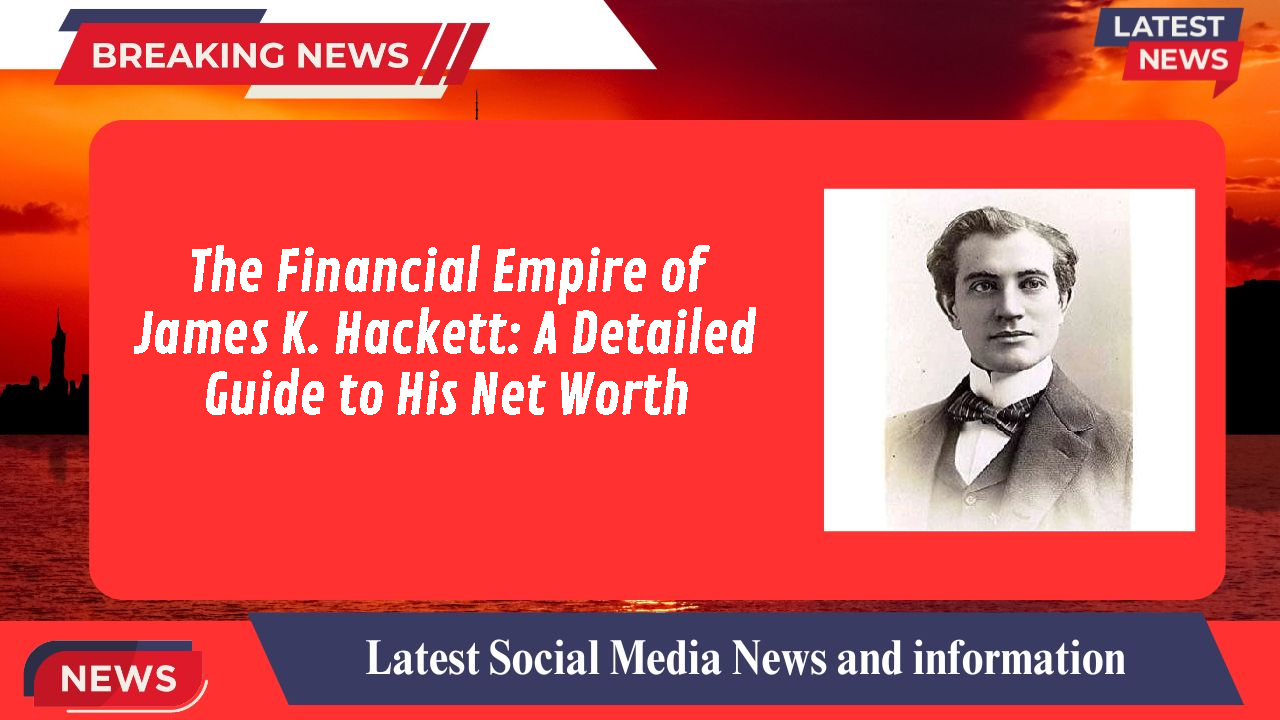 James K. Hackett networth