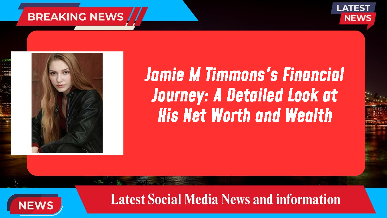 Jamie M Timmons networth