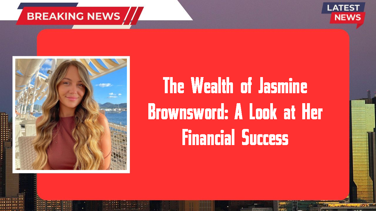 Jasmine Brownsword networth