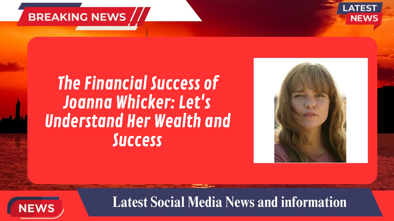 Joanna Whicker networth