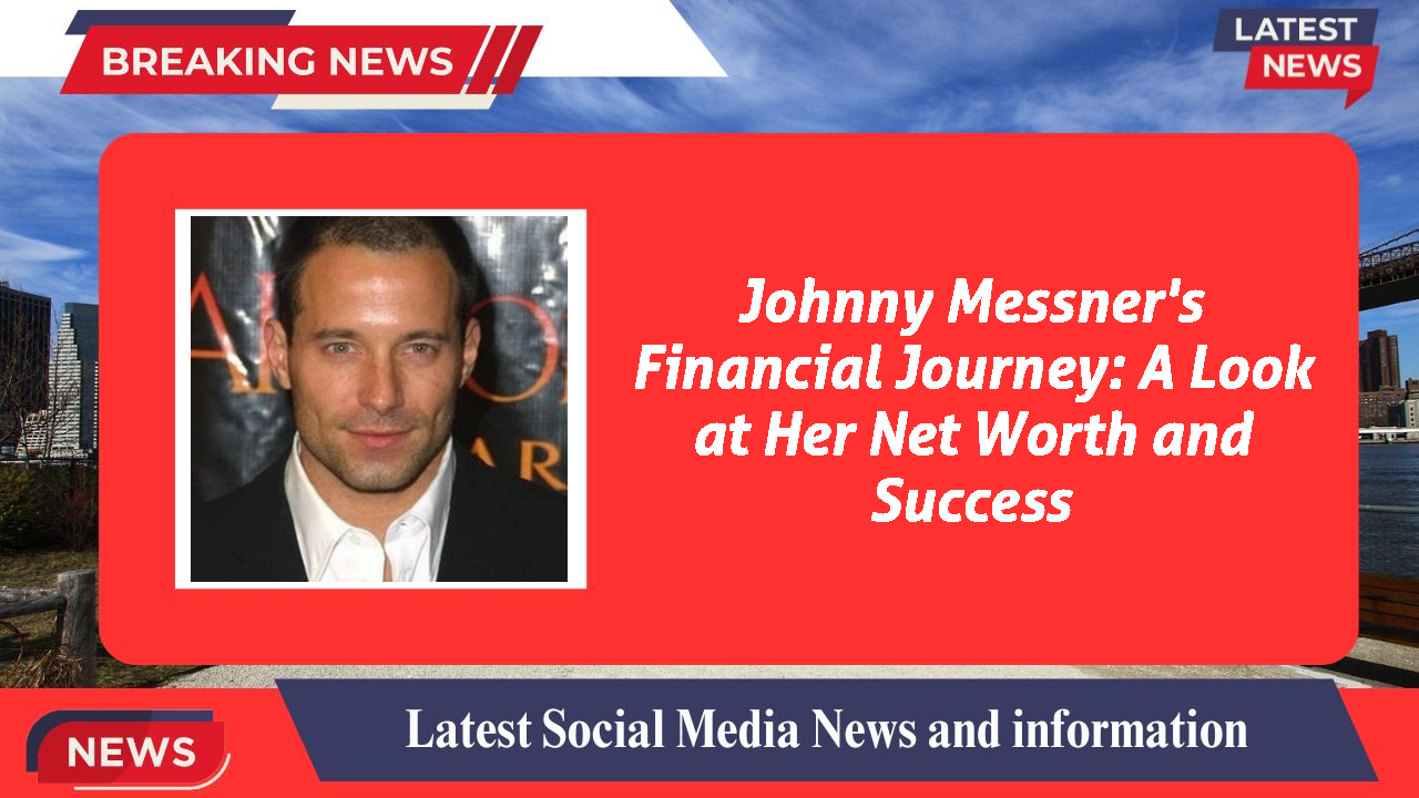 Johnny Messner networth