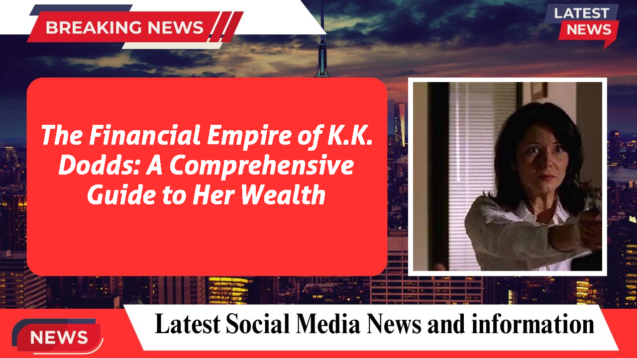K.K. Dodds networth