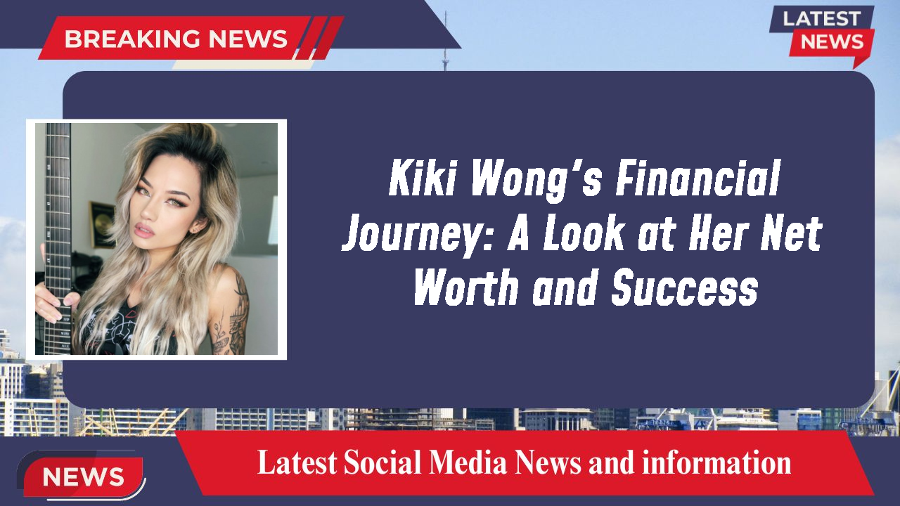 Kiki Wong networth