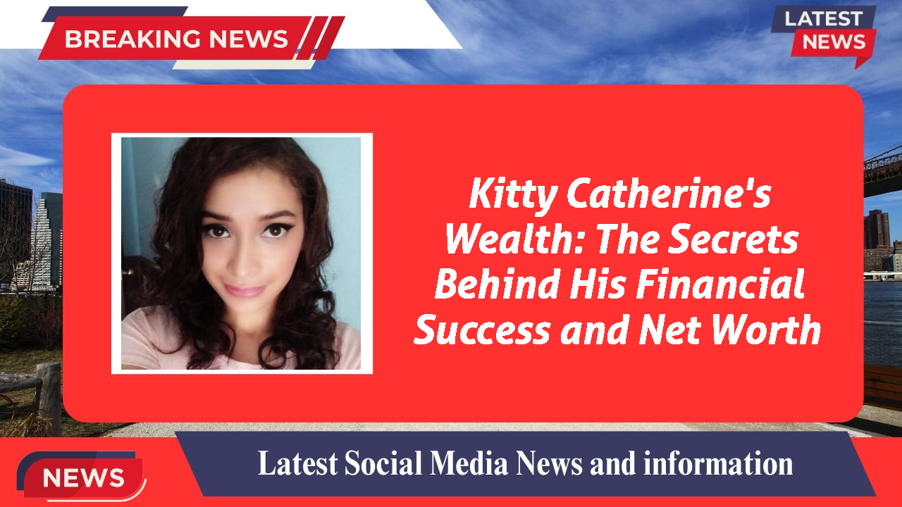 Kitty Catherine networth