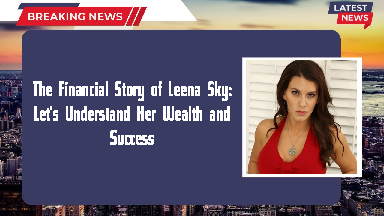 Leena Sky networth