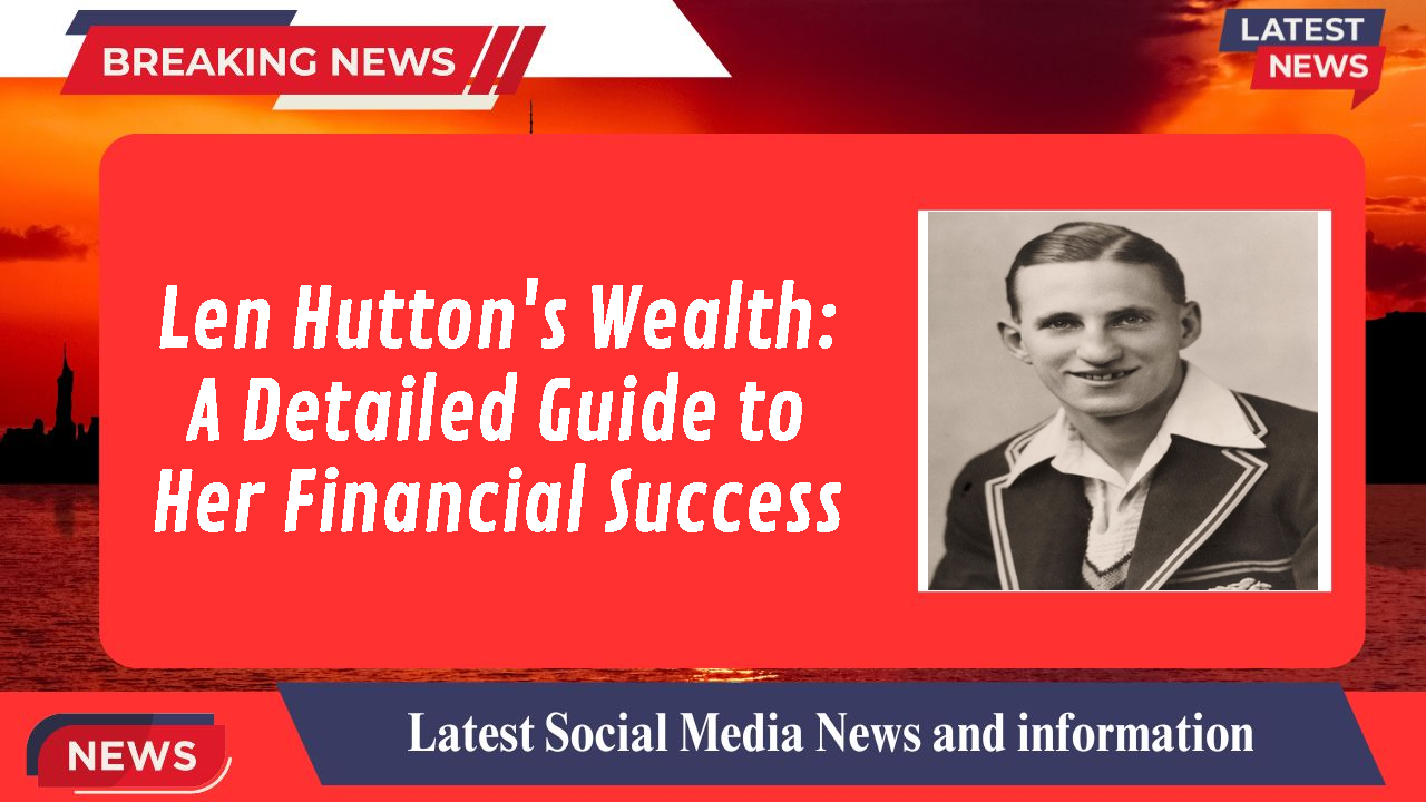 Len Hutton networth