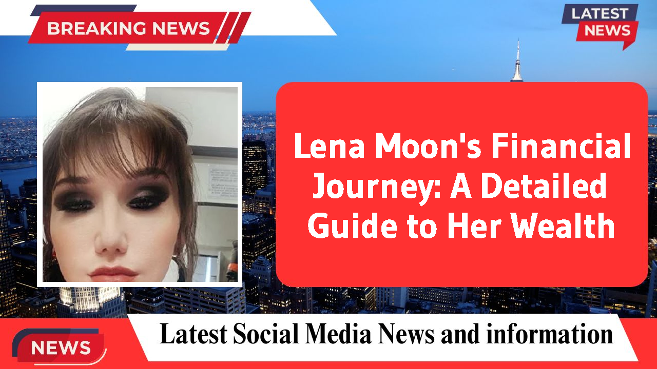 Lena Moon networth