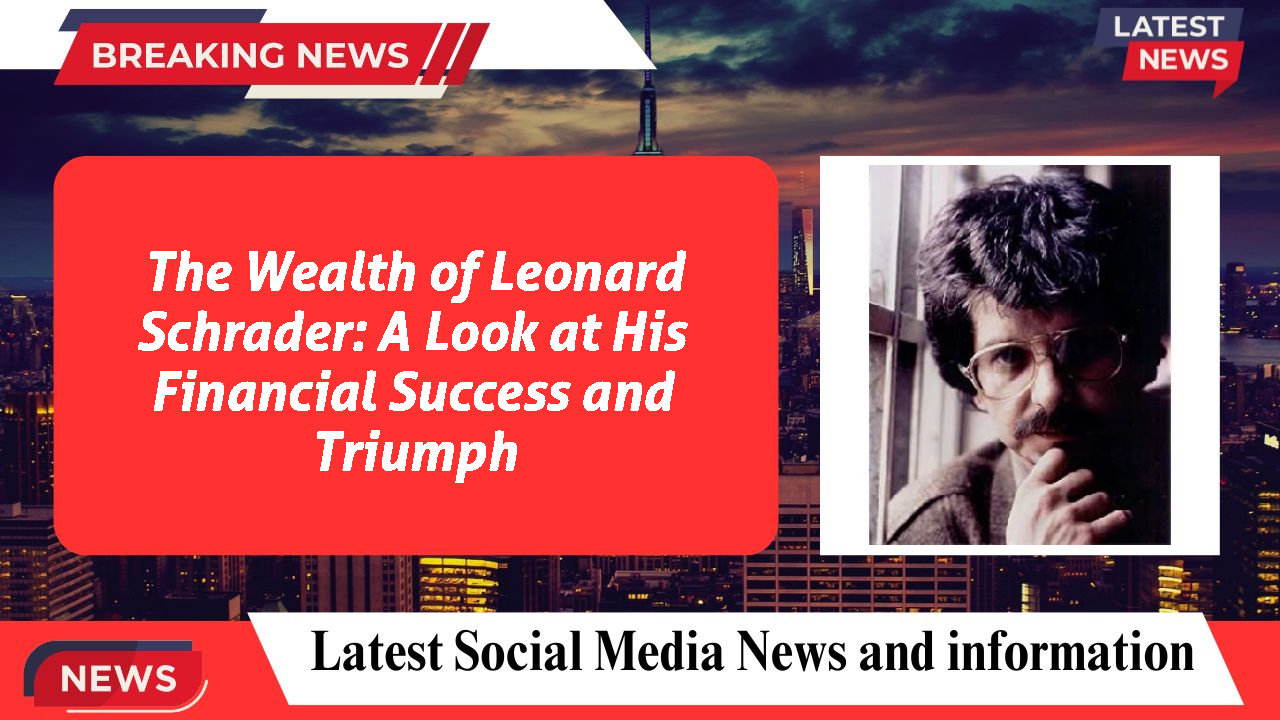 Leonard Schrader networth