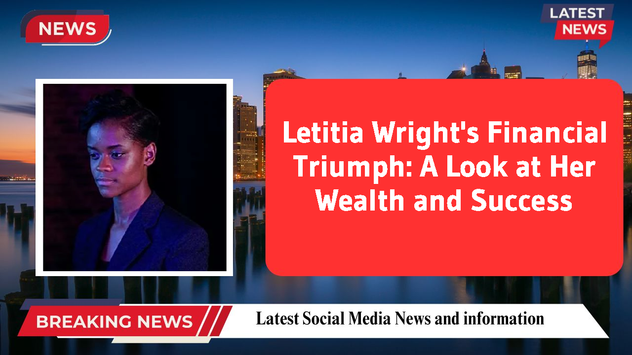 Letitia Wright networth