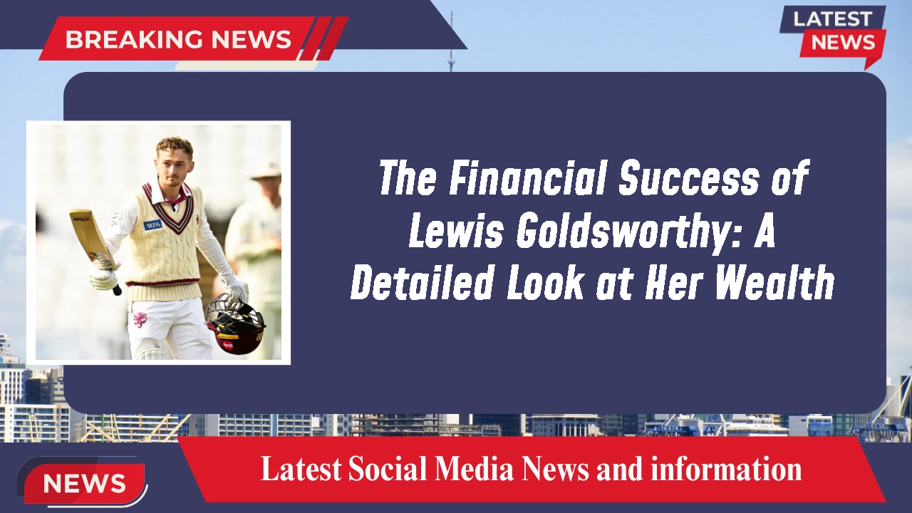 Lewis Goldsworthy networth