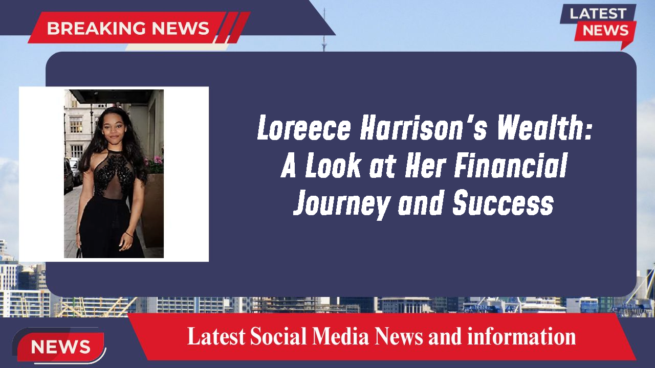 Loreece Harrison networth