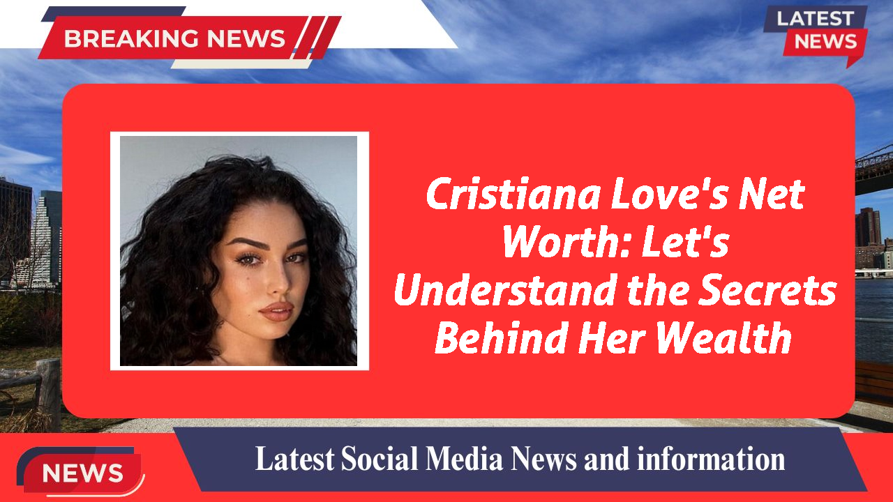 Cristiana Love networth